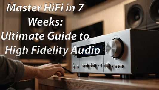 Master HiFi in 7 Weeks: Ultimate Guide to High Fidelity Audio